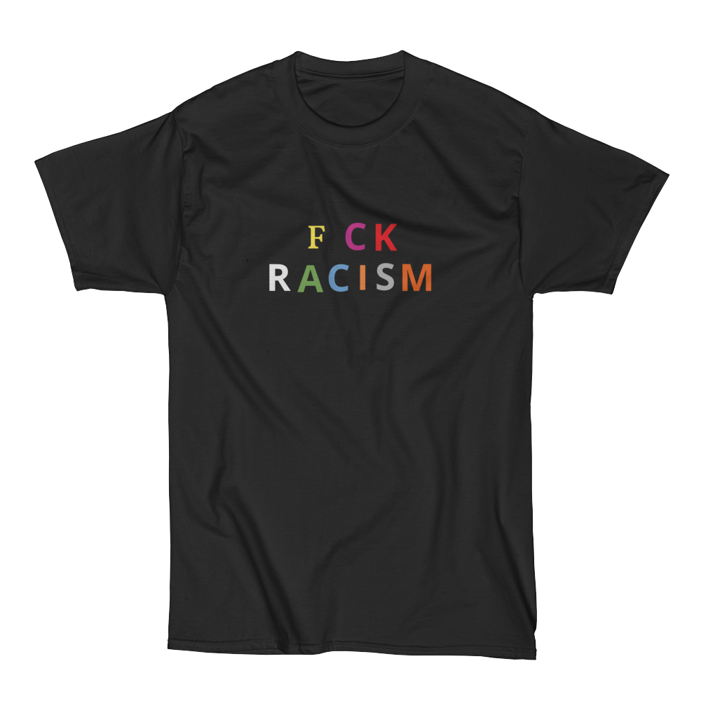 FCK RACISM T-SHIRT